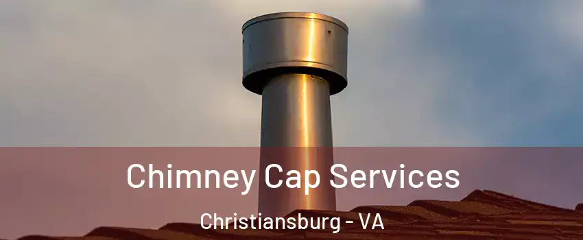  Chimney Cap Services Christiansburg - VA