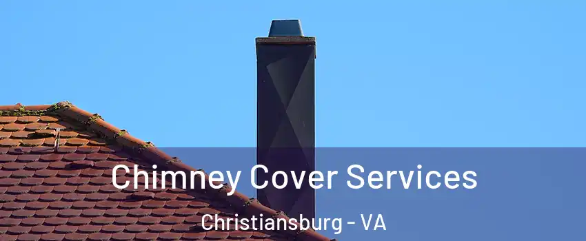  Chimney Cover Services Christiansburg - VA