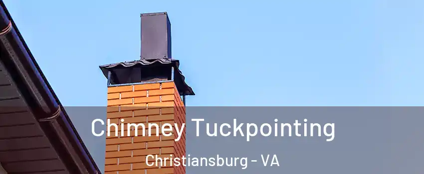 Chimney Tuckpointing Christiansburg - VA