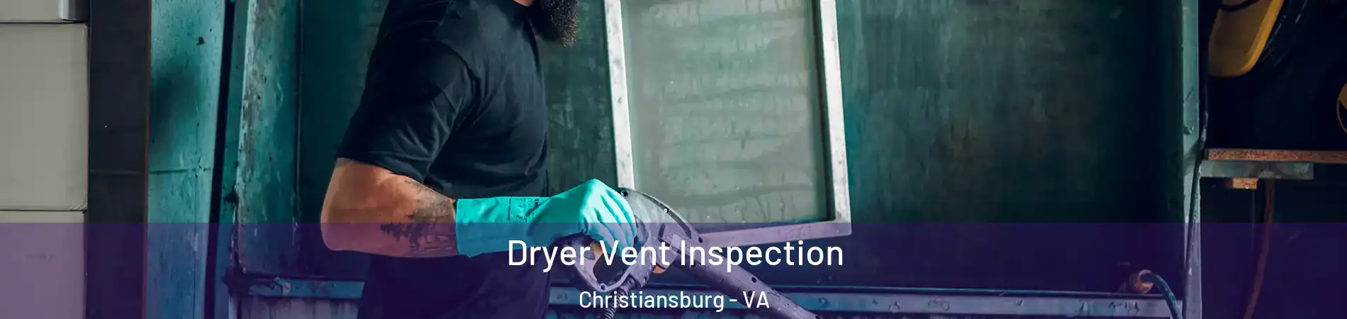  Dryer Vent Inspection Christiansburg - VA