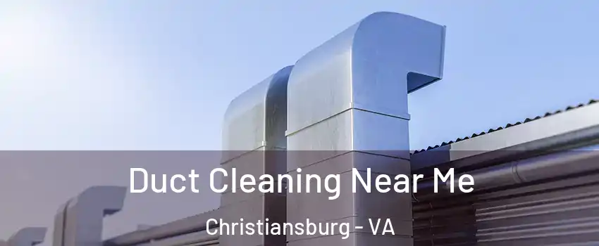  Duct Cleaning Near Me Christiansburg - VA