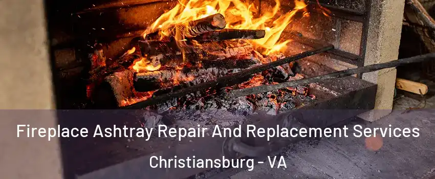  Fireplace Ashtray Repair And Replacement Services Christiansburg - VA