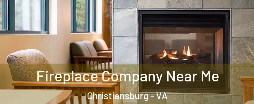  Fireplace Company Near Me Christiansburg - VA