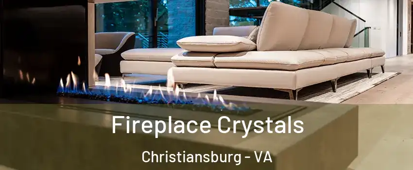  Fireplace Crystals Christiansburg - VA