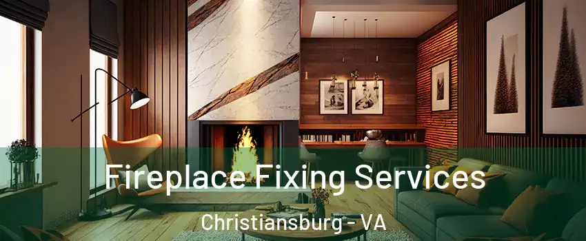  Fireplace Fixing Services Christiansburg - VA
