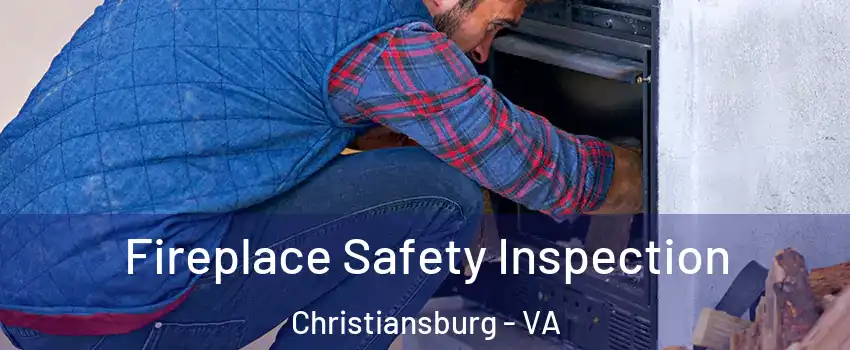  Fireplace Safety Inspection Christiansburg - VA