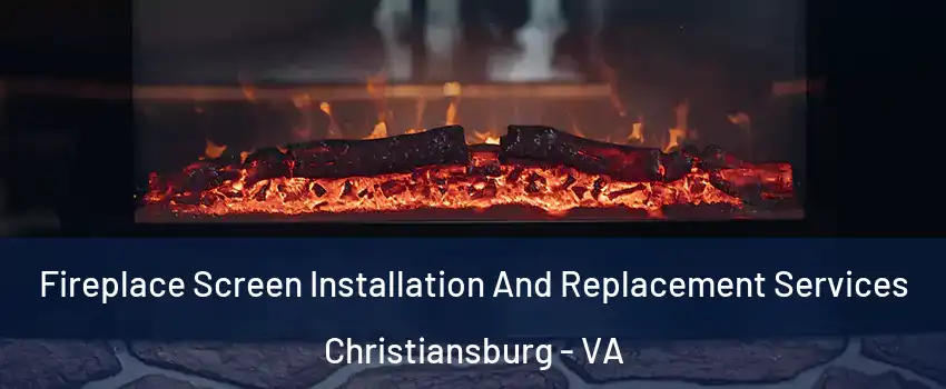  Fireplace Screen Installation And Replacement Services Christiansburg - VA