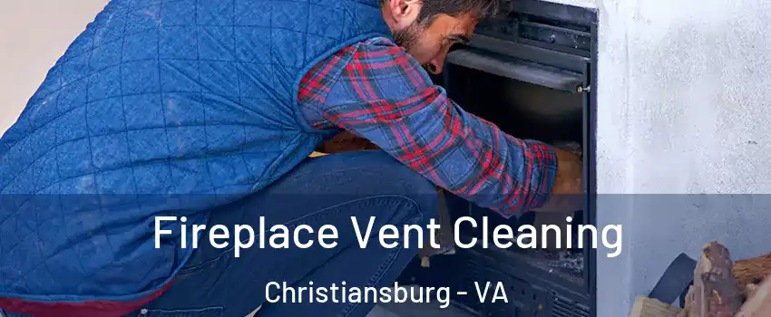  Fireplace Vent Cleaning Christiansburg - VA