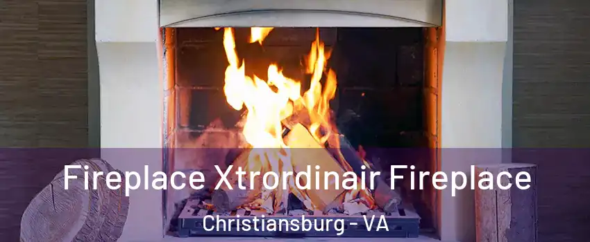  Fireplace Xtrordinair Fireplace Christiansburg - VA