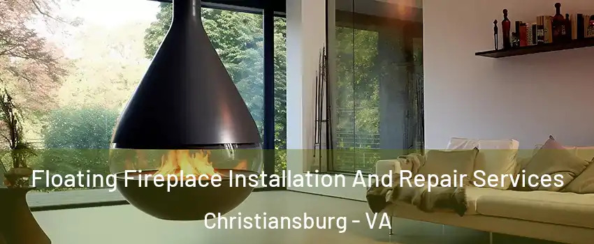  Floating Fireplace Installation And Repair Services Christiansburg - VA