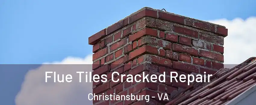  Flue Tiles Cracked Repair Christiansburg - VA