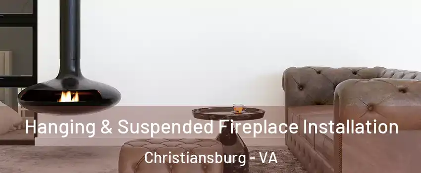  Hanging & Suspended Fireplace Installation Christiansburg - VA