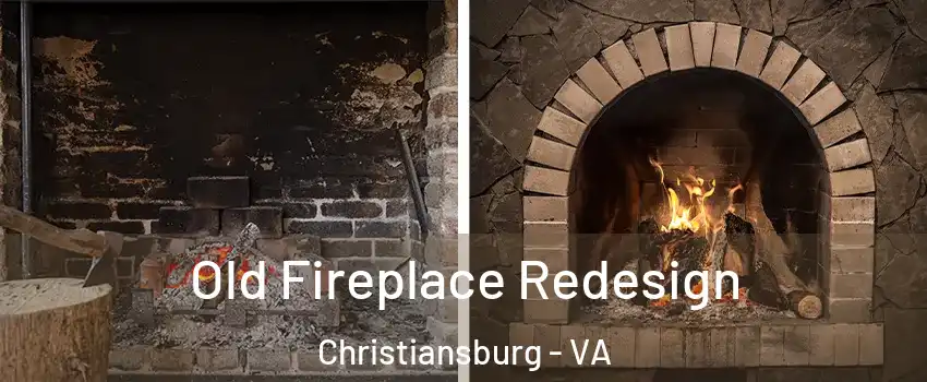  Old Fireplace Redesign Christiansburg - VA