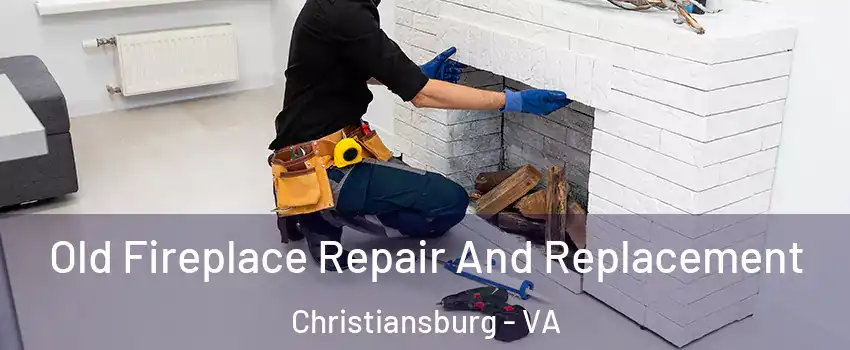  Old Fireplace Repair And Replacement Christiansburg - VA