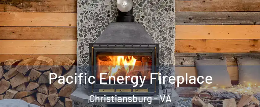  Pacific Energy Fireplace Christiansburg - VA