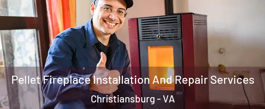  Pellet Fireplace Installation And Repair Services Christiansburg - VA