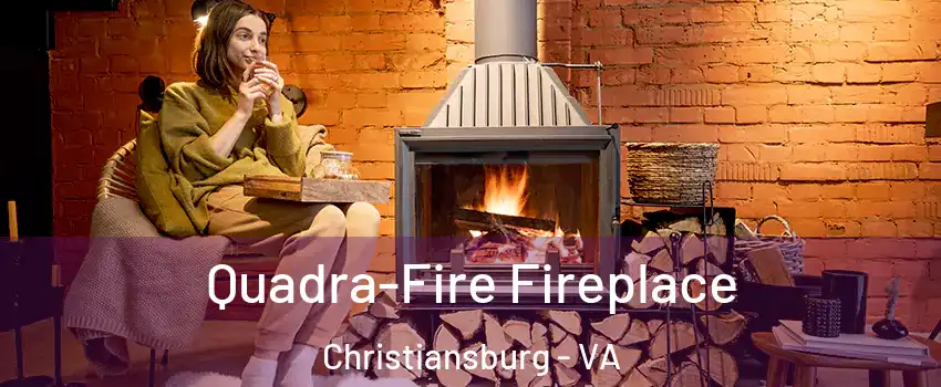  Quadra-Fire Fireplace Christiansburg - VA