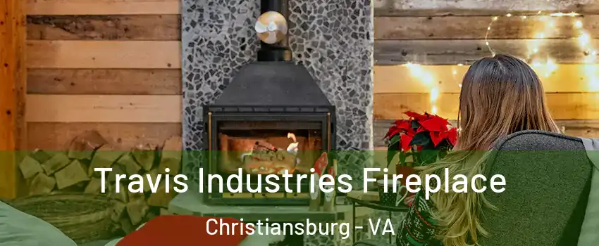  Travis Industries Fireplace Christiansburg - VA