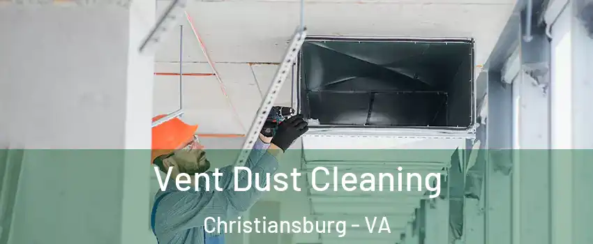  Vent Dust Cleaning Christiansburg - VA