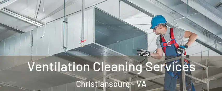  Ventilation Cleaning Services Christiansburg - VA