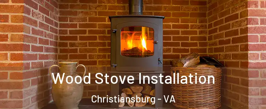  Wood Stove Installation Christiansburg - VA